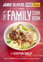 Jamie's Food Tube: The Family Cookbook