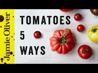5 things to do with tomatoes: Jamie Oliver&#8217;s Food Team