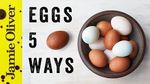 5 things to do with eggs: Jamie Oliver’s Food Team